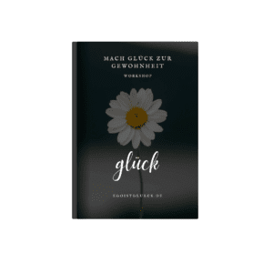 Mach Glück zur Gewohnheit | Workshop